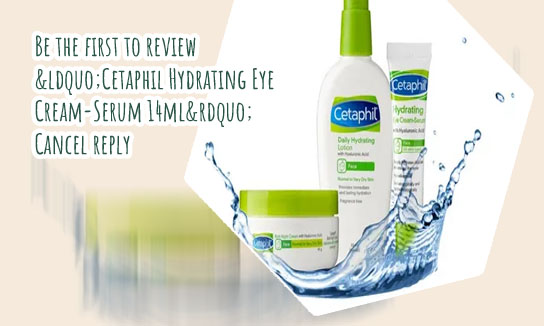 Cetaphil hydrating eye gel cream