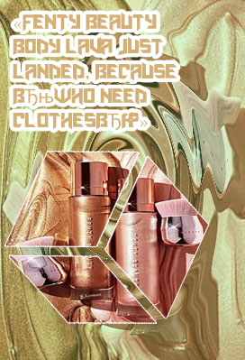 Fenty lava body